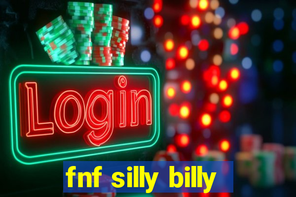 fnf silly billy